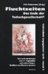 (Bild für) Fluchtzeiten: Das Ende der Totlachgesellschaft? Herausgeber: Fritz Reutemann