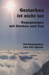 (Bild für) Gestorben ist nicht tot - Begegnungen mit Sterben und Tod